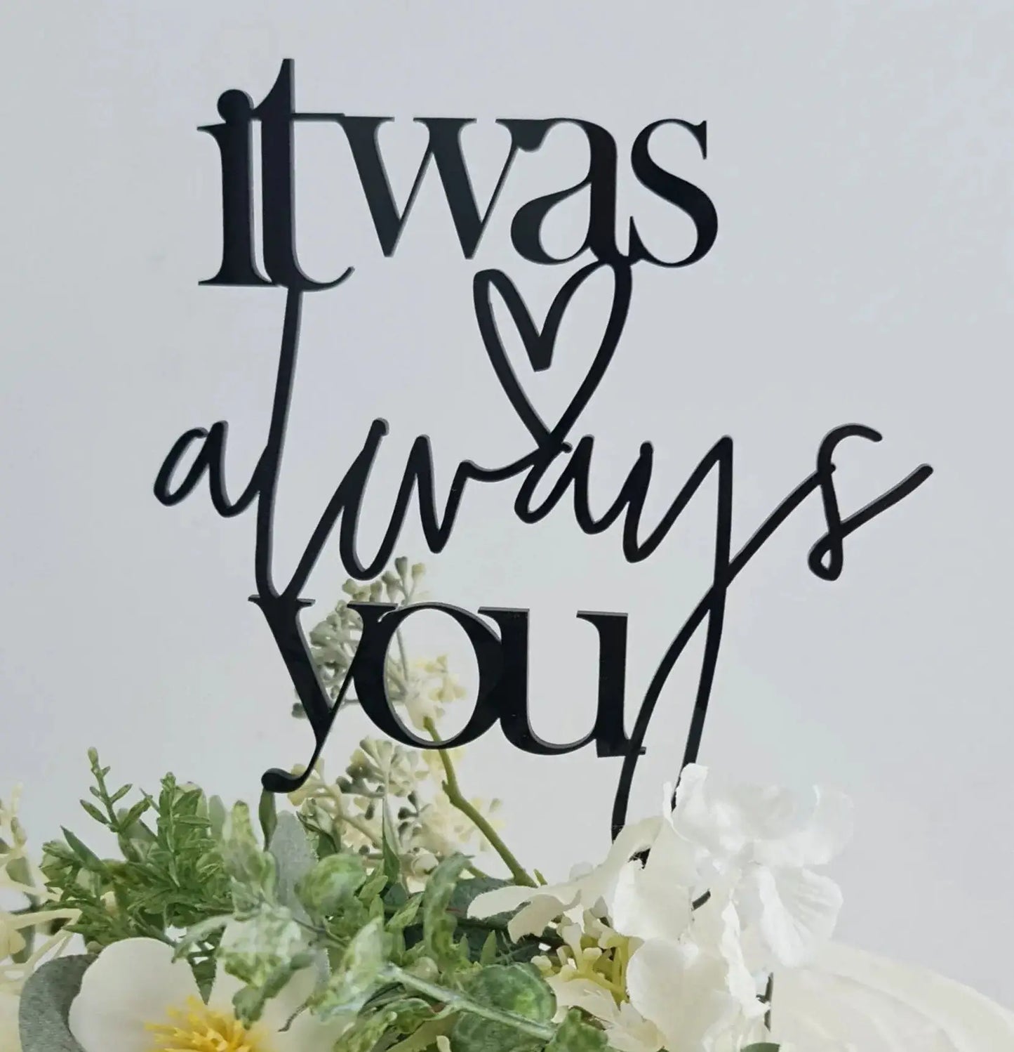 It Was Always You Cake Topper | Romantic Acrylic Wedding Decor Evermore Gifts & Favours