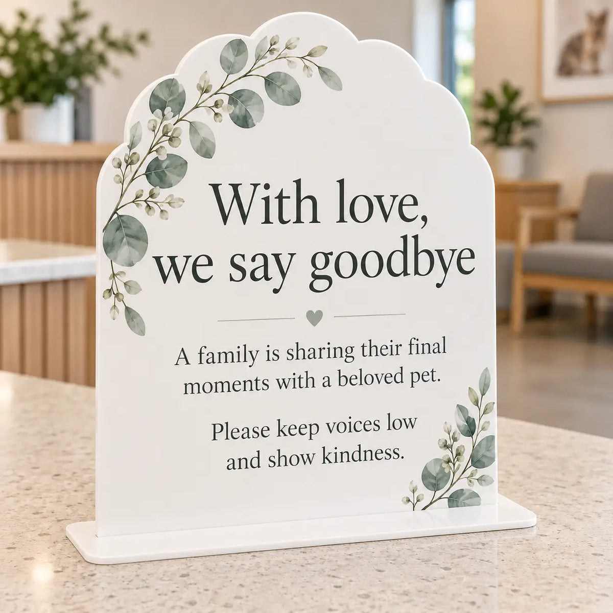 With love, we say goodbye veterinary waiting room sign, white acrylic scalloped arch with eucalyptus artwork, with flat 3mm white acrylic base